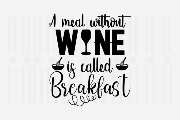 A Meal Without Wine: A Designer’s Take on SVG Kitchen Quotes