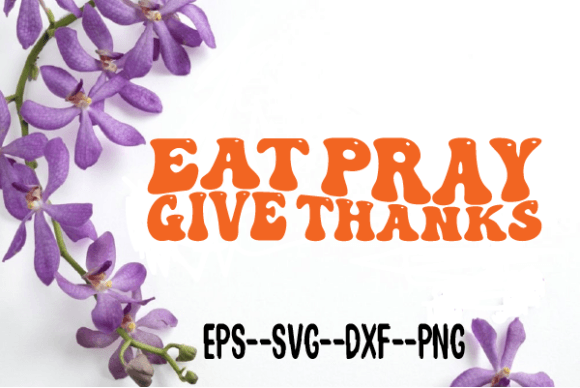 Eat Pray Give Thanks Retro Wavy SVG: A Designer’s Review