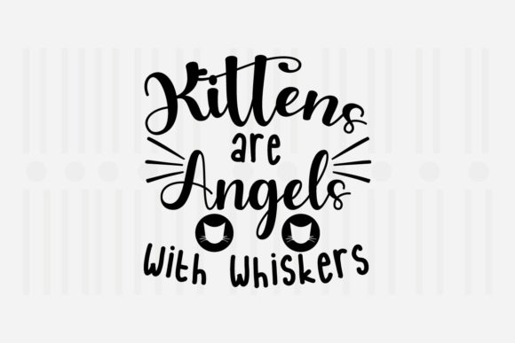 Kittens Are Angels with Whiskers SVG: A Designer’s Review