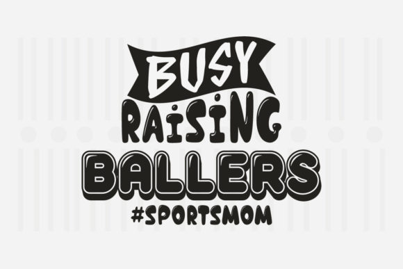 Review: Busy Raising Ballers SVG for Embroidery