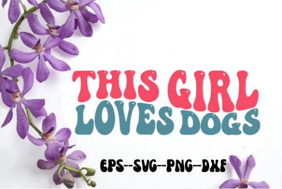 Review: This Girl Loves Dogs Retro Wavy SVG for Embroidery