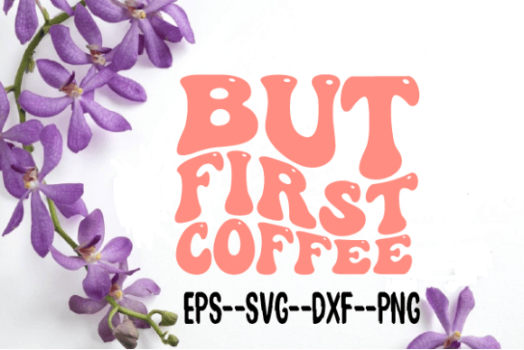 Reviewing But First Coffee Retro Wavy Svg for Embroidery