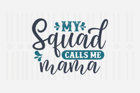 Reviewing My Squad Calls Me Mama SVG for Embroidery
