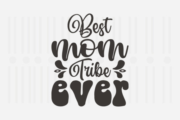 Reviewing the Best Mom Tribe Ever SVG for Embroidery