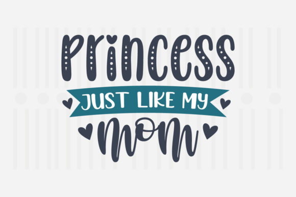 Reviewing the Princess Just Like My Mother’s Day SVG
