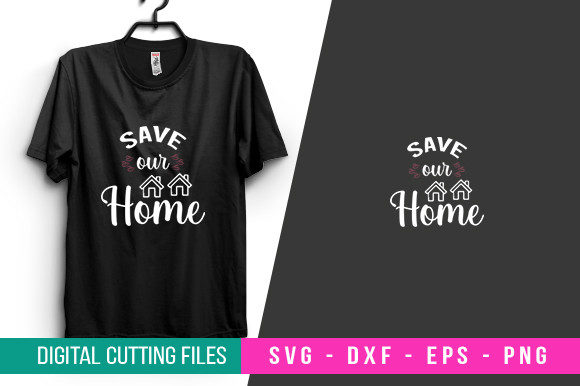 Save Our Home T-shirt Design SVG: A Designer’s Review